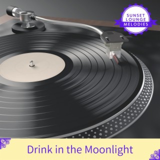 Drink in the Moonlight