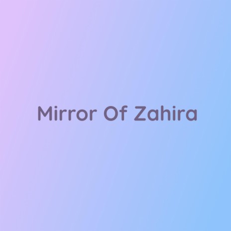 Mirror Of Zahira | Boomplay Music