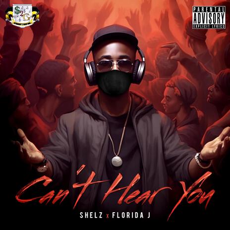 Can't Hear You ft. SHELZ | Boomplay Music