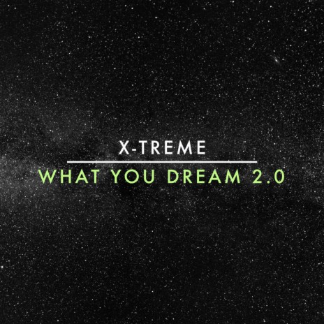 What You Dream, Pt. 2.0 (Extended Mix) | Boomplay Music