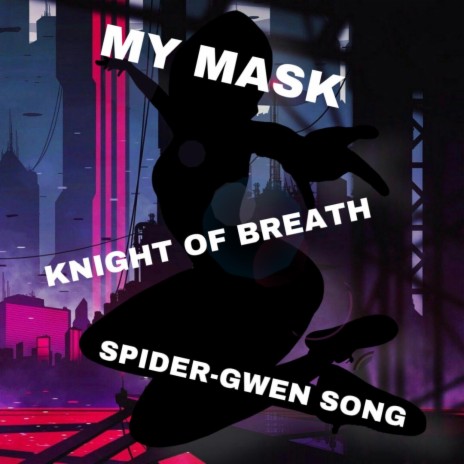 My Mask (Spider-Gwen Song) | Boomplay Music