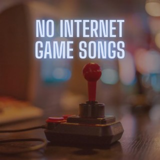 No Internet Game Songs