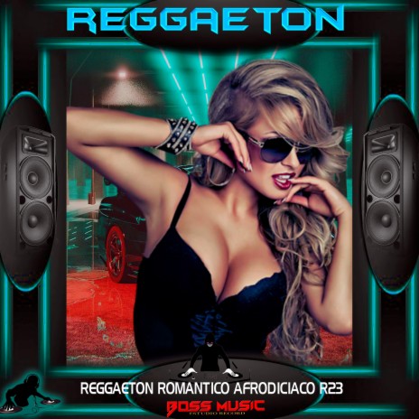 REGGAETON ROMANTICO AFRODICIACO R23 | Boomplay Music