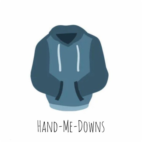 Hand-Me-Downs | Boomplay Music