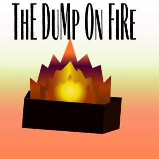 THE DUMP ON FIRE