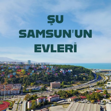 Şu Samsun'un evleri | Boomplay Music