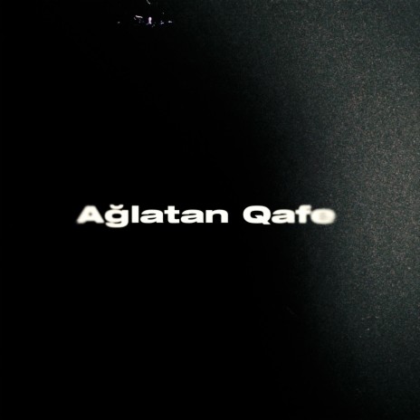 Ağlatan Qafe | Boomplay Music