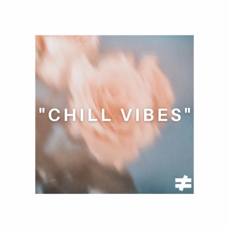 CHILL VIBES | Boomplay Music
