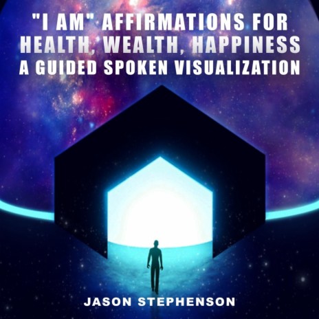 "I Am" Affirmations for Health, Wealth, Happiness: A Guided Spoken Visualization | Boomplay Music