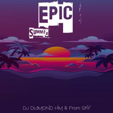 Epic Summer ft. From Sky | Boomplay Music