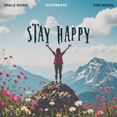 Stay Happy ft. Glitzbeatz & SOD MUSIQ | Boomplay Music