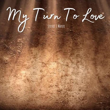 My Turn To Love | Boomplay Music