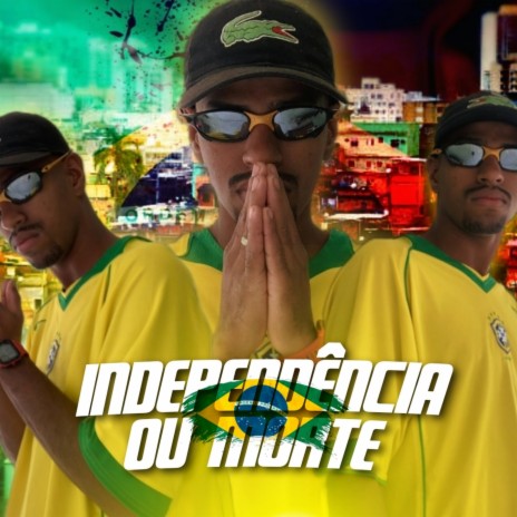 Independência ou Morte | Boomplay Music