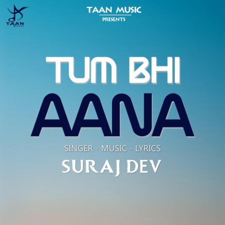 Tum Bhi Aana | Boomplay Music