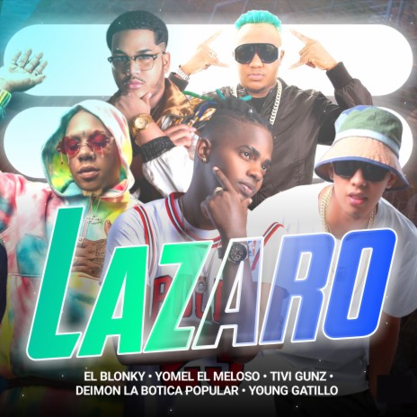 Lazaro ft. Tivi Gunz, Yomel el Meloso, Deimon la Botica Popular & Young Gastillo | Boomplay Music