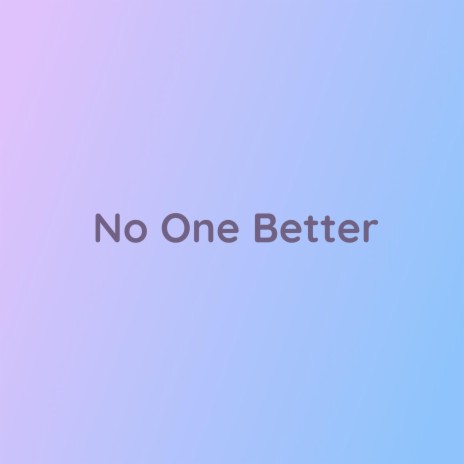 No One Better | Boomplay Music