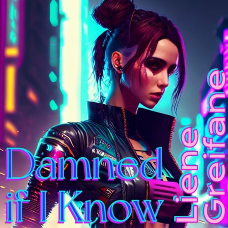 Damned if I Know | Boomplay Music