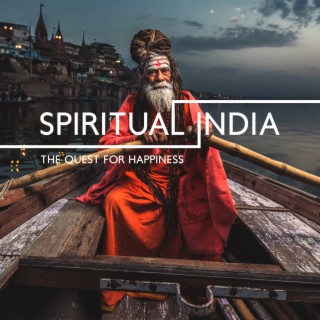 Spiritual India: The Quest for Happiness, Spiritual Indian Mindfulness Songs, Sanskrit Healing Mantra Stress Killer