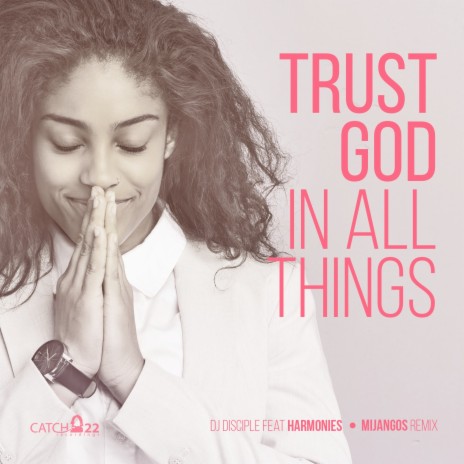 Trust God In All Things (Mijangos Remix) ft. Harmonies | Boomplay Music