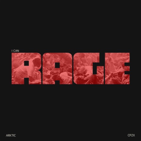 I CAN RAGE ft. CP2X | Boomplay Music