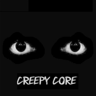 Creepy Core