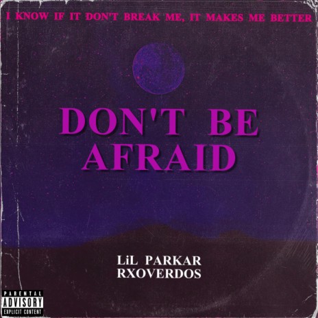 Don't Be Afraid ft. Rxoverdos | Boomplay Music