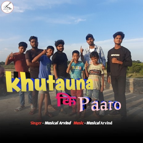 Khutauna Ki Paaro | Boomplay Music