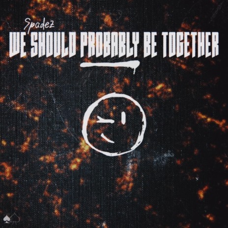 We Should Probably Be Together | Boomplay Music