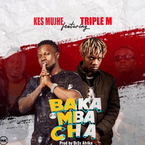 Bakamba Cha ft. Triple M | Boomplay Music