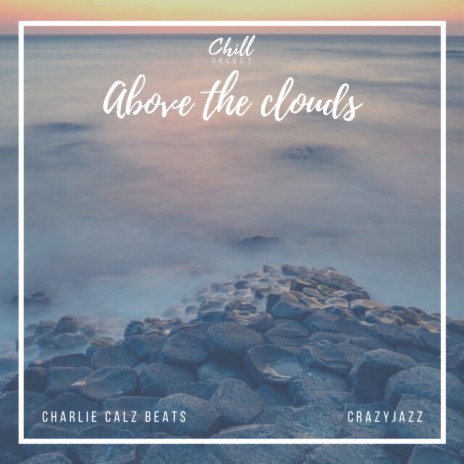 Chill Zone ft. CrazyJaZz & Chill Select | Boomplay Music