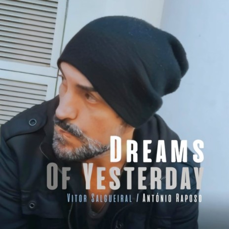 Dreams of Yesterday ft. Antonio Raposo | Boomplay Music