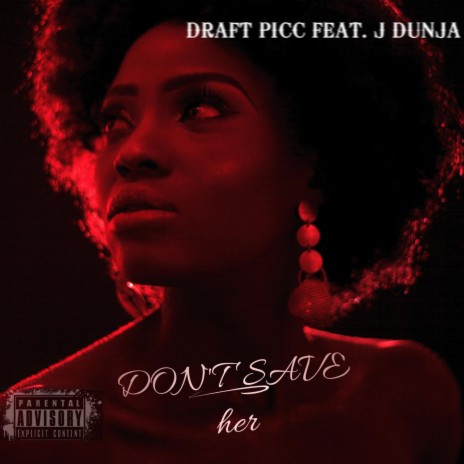 Don't Save Her ft. J Dunja | Boomplay Music