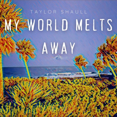 My World Melts Away | Boomplay Music