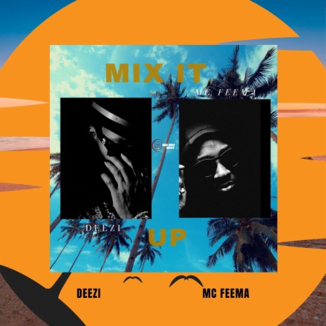 Mix IT Up (feat. Mc Feema) | Boomplay Music