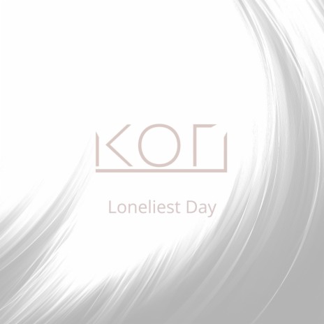 Loneliest Day | Boomplay Music