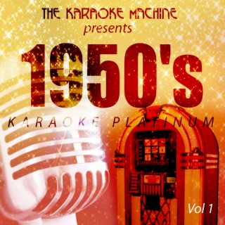 The Karaoke Machine Presents - 1950's Karaoke Platinum, Vol. 1