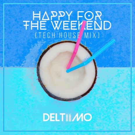 Happy For The Weekend (Tech House Mix) | Boomplay Music