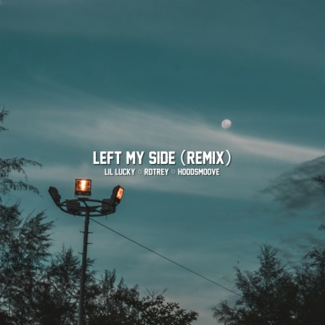 Left My Side (Remix) ft. Lil Lucky, Rdtrey & Hoodsmoove