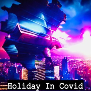 Holiday In Covid (2085 Remastered)