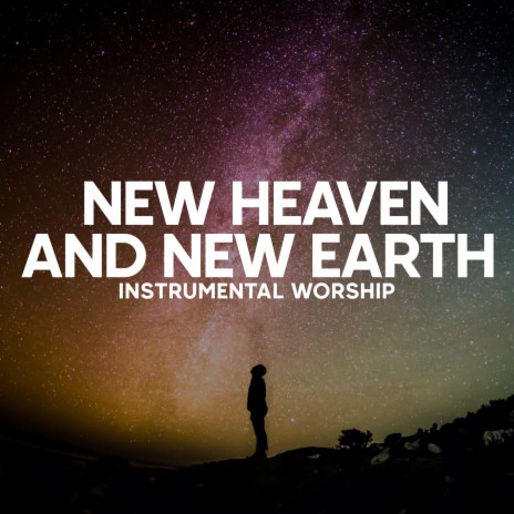 New Heaven and New Earth | Boomplay Music