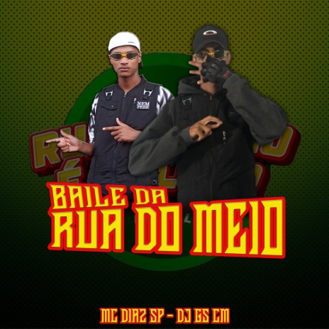 Baile Da Rua Do Meio ft. MC Díaz SP | Boomplay Music