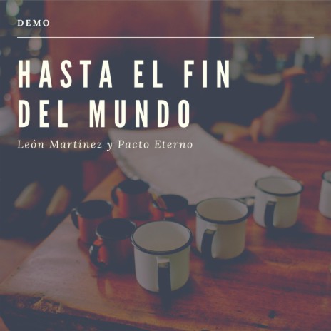 Hasta el fin del mundo (with Pacto eterno) (Demo) | Boomplay Music