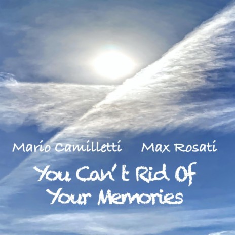 You can't rid of your memories ft. Max Rosati, Valentina Petringa & Francesco Gianni
