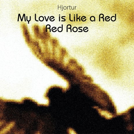 My Love Is Like a Red, Red Rose | Boomplay Music