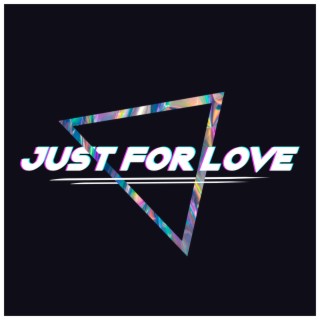 Just For Love