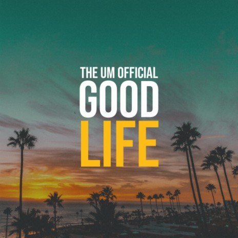 Good Life | Boomplay Music