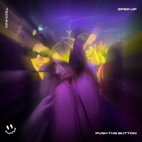 PUSH THE BUTTON - (TECHNO SPED UP) ft. BASSTON | Boomplay Music