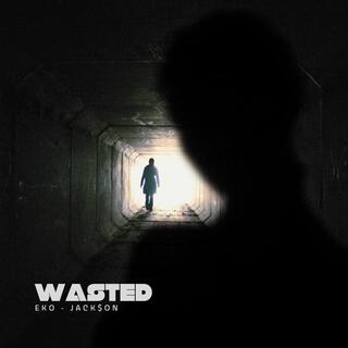 Wasted ft. eko lyrics | Boomplay Music