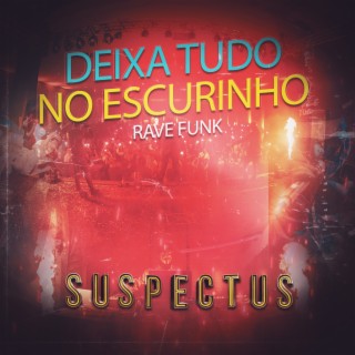 DEIXA TUDO NO ESCURINHO (RAVE FUNK)