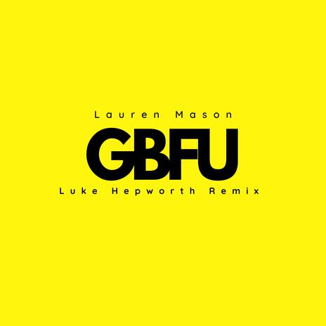 GBFU (Remix) ft. Luke Hepworth | Boomplay Music